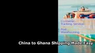 Reliable China to Ghana Shipping FCL and LCL Solutions